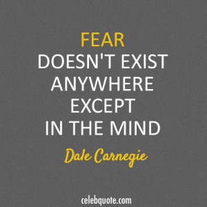 Dale Carnegie Quote (About fear) I love this man he is amazing every ...