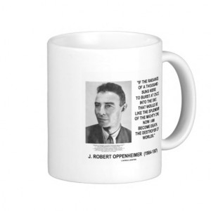 Robert Oppenheimer Now I Am Become Death Quote Classic White Coffee ...