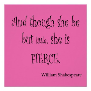 She Be But Little She is Fierce Shakespeare Quote Poster