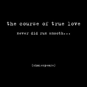 The course of true love never did run smooth.