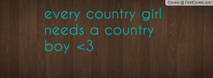 every country girl needs a country boy Profile Facebook Covers