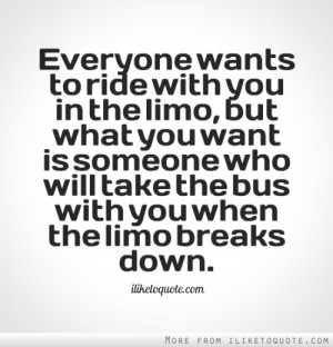 Everyone wants to ride with you in the limo, but what you want is ...