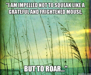 Impelled, roar Of Mice and Men quote...john Steinbeck. ..life quote ...