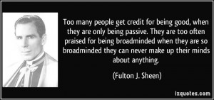 Too many people get credit for being good, when they are only being ...