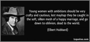 Young women with ambitions should be very crafty and cautious, lest ...
