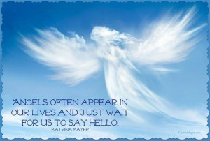 Angels Often Appear In Our Lives And Just Wait For Us To Say Hello ...