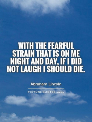 ... on me night and day, if I did not laugh I should die Picture Quote #1