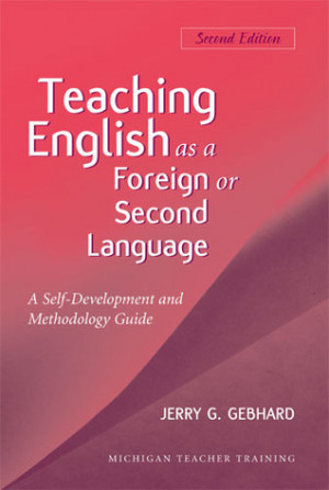 Teaching English as a Foreign or Second Language: A Self-Development ...