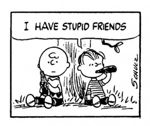 charlie brown, friends, have stupid friends, peanuts, stupid