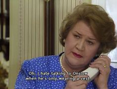 Keeping Up Appearances. Hyacinth, Onslow. Oh, I hate talking to Onslow ...