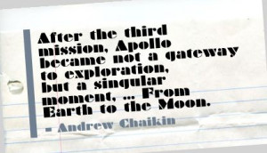 ... third Mission,Apollo became not a gateway to exploration ~ Earth Quote