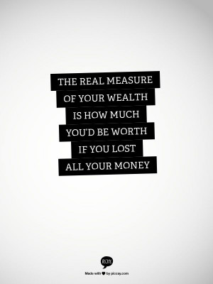 ... of your wealth is how much you'd be worth if you lost all your money