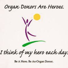 Organ donors are heroes. #donatelife More