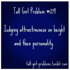 Tall Girl Problems- 