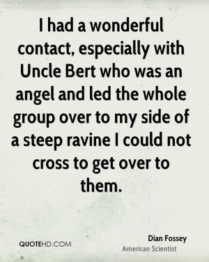 had a wonderful contact, especially with Uncle Bert who was an angel ...