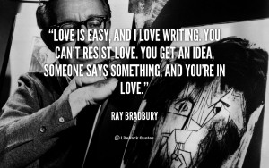quote-Ray-Bradbury-love-is-easy-and-i-love-writing-105483.png