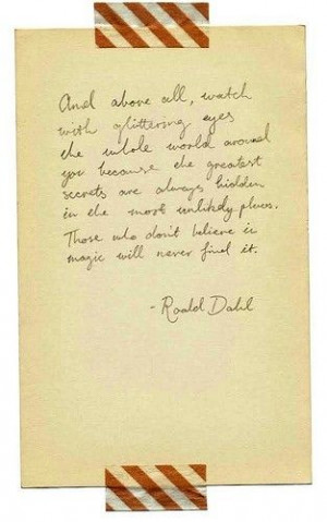 Friday Quote: Roald Dahl And above all, watch with glittering eyes the ...