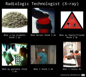 Radiologic technologist...some what relatable lol