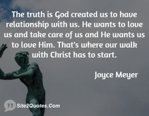 The truth is God created us to have relationship with us. He wants to ...