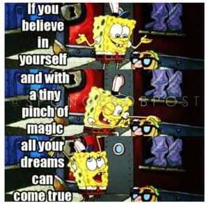 Spongebob quote toobad it wasnt true