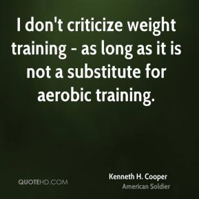 kenneth-h-cooper-kenneth-h-cooper-i-dont-criticize-weight-training-as ...