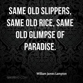 ... - Same old slippers, Same old rice, Same old glimpse of paradise
