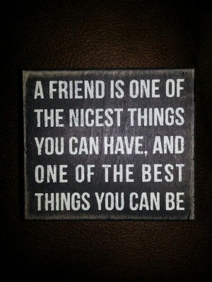 Friendship quote: One of my best friends gave this to me and it means ...