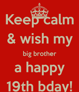 Keep Calm And Wish Big Brother