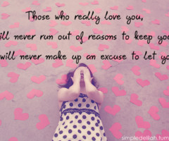 Those Who Really Love You, Will Never Run Out Of Reasons To Keep You ...