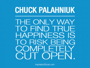 Chuck Palahniuk – Quotes on Finding Happiness