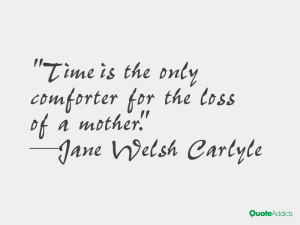 time is the onlyforter for the loss of a mother jane welsh carlyle