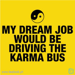Karma Bus http://teelook.pt/product.php?id_product=195