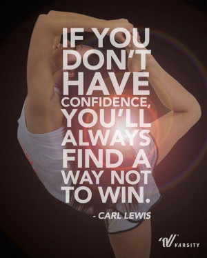If you don’t have confidence, you’ll always find a way not to win ...