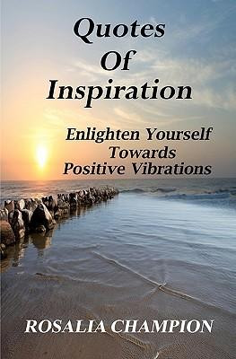 Quotes of Inspiration: Enlighten Yourself Towards Positive Vibrations ...