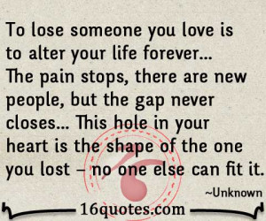 To lose someone you love is to alter your life forever