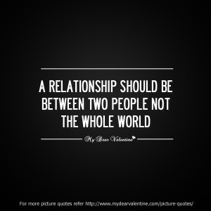 Love quotes - A relationship should be