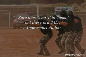 teamwork-Sure there's no 'I' in 'team,' but there is a 'ME'!