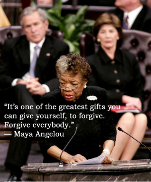 ... gifts you can give yourself to forgive forgive everybody maya angelou