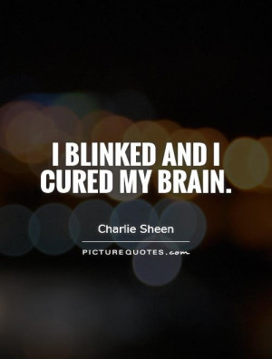 blinked and I cured my brain. Picture Quote #1