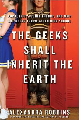 The Geeks Shall Inherit the Earth: Popularity, Quirk Theory, and Why ...