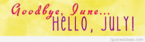 Goodbye june pics and hello july images, sayings quotes