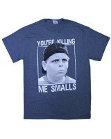 Related to You Re Killing Me Smalls T Shirt Funny Baseball Movie