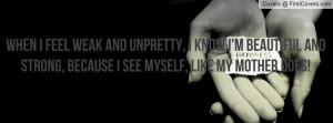 WHEN I FEEL WEAK AND UNPRETTY, I KNOW I'M BEAUTIFUL AND STRONG ...