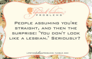 Lipstick Lesbian Problems | via Tumblr