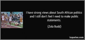 ... and I still don't feel I need to make public statements. - Zola Budd