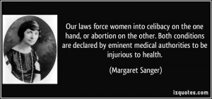 Our laws force women into celibacy on the one hand, or abortion on the ...