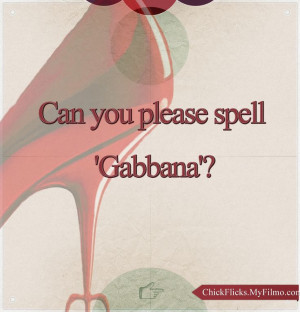 The Devil Wears Prada movie quote. Gabbana