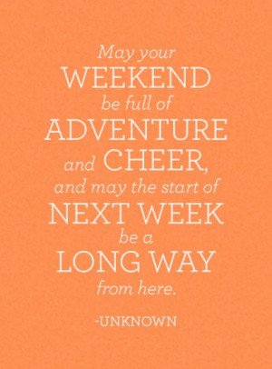 May your #weekend be full of #adventure and cheer and may the start of ...