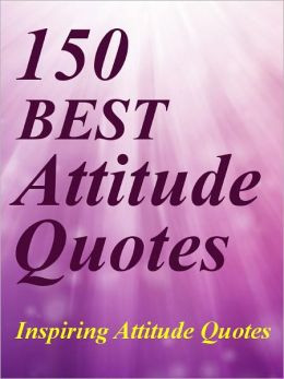 Quotes : 150 Best Attitude Quotes