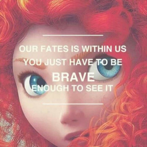 Disney - Brave (enough to follow your path)